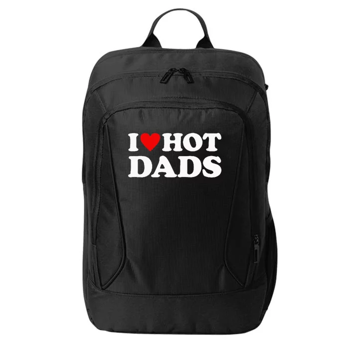 I Love Hot Dads I Heart Hot Dads Love Hot Dads City Backpack