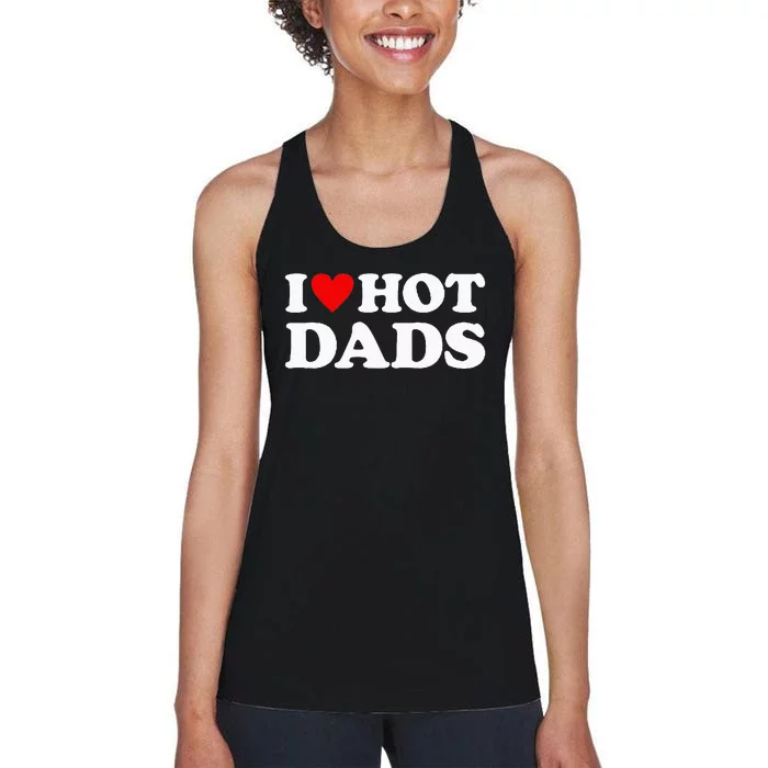 I Love Hot Dads I Heart Hot Dads Love Hot Dads Women's Racerback Tank