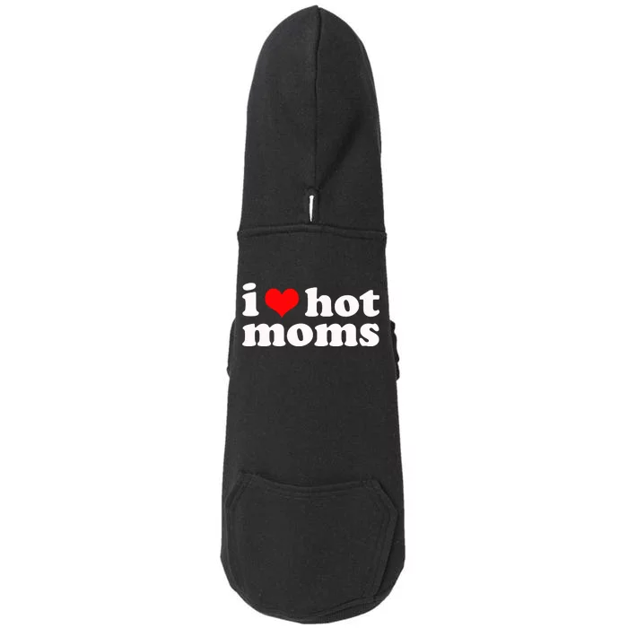 I Love Hot Moms Doggie 3-End Fleece Hoodie