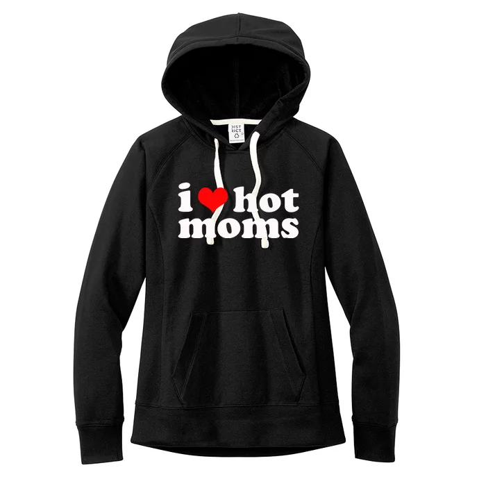 I Love Hot Moms Women's Fleece Hoodie