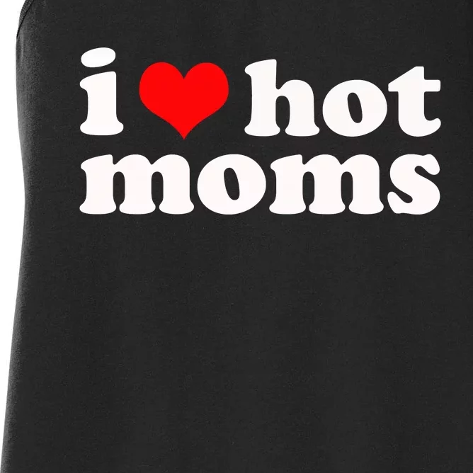 I Love Hot Moms Women's Racerback Tank