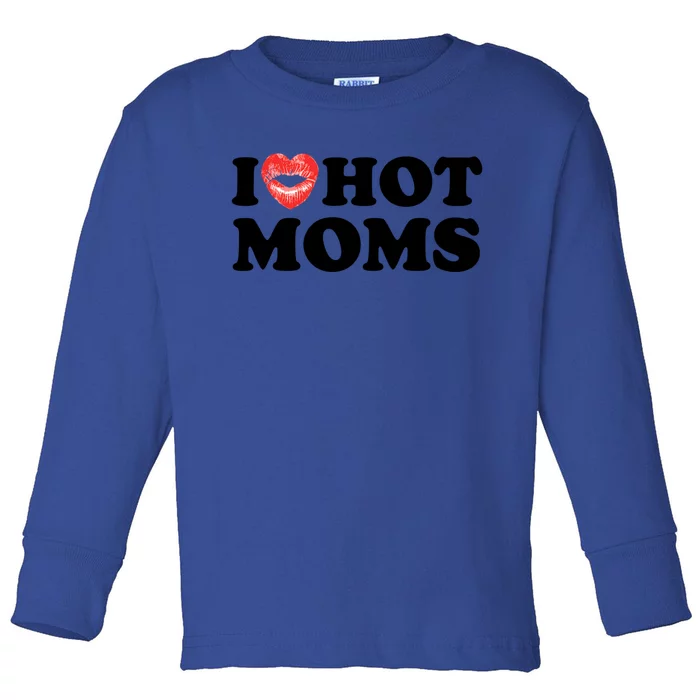 I Love Hot Moms Funny MotherS Day Heart Love Hot Moms Gift Toddler Long Sleeve Shirt