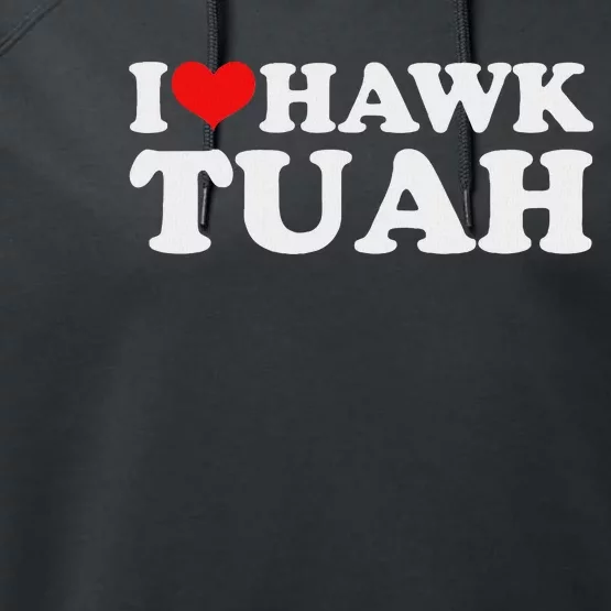 I Love Hawk Tuah Funny Parody Performance Fleece Hoodie