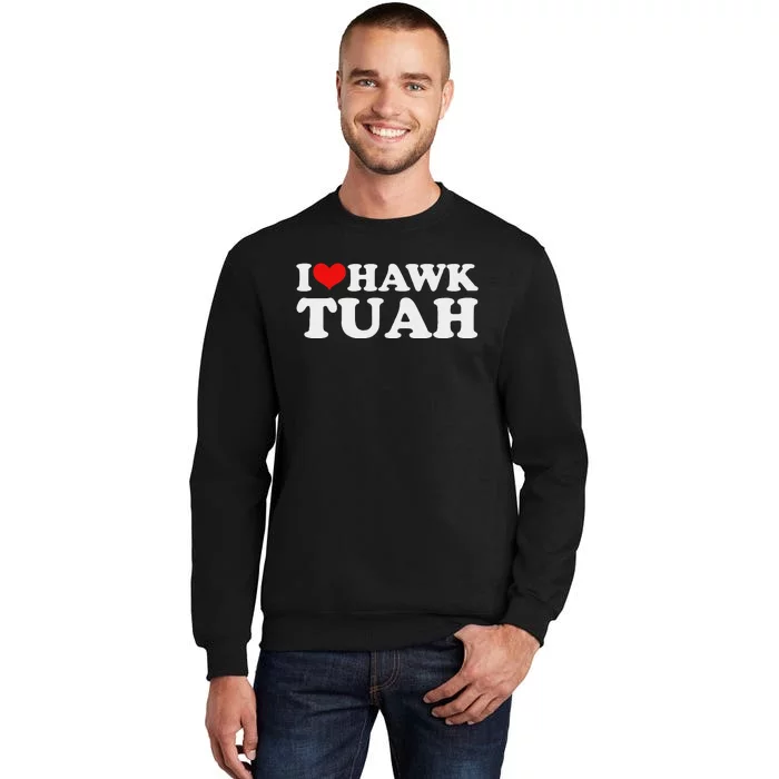 I Love Hawk Tuah Funny Parody Sweatshirt