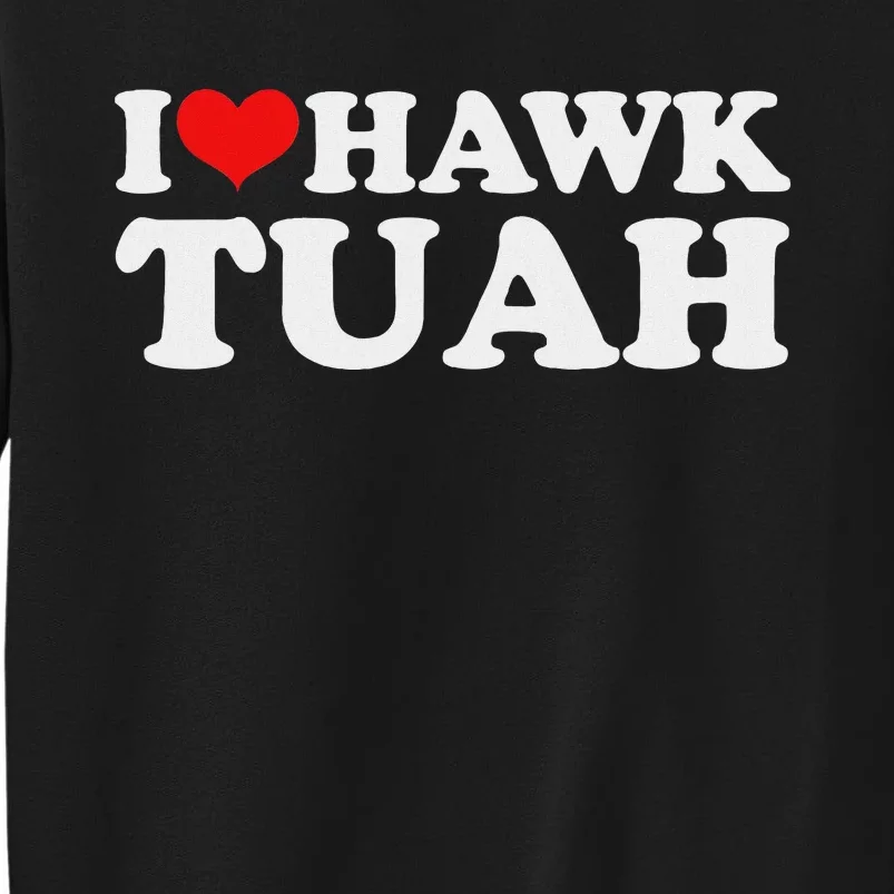 I Love Hawk Tuah Funny Parody Sweatshirt