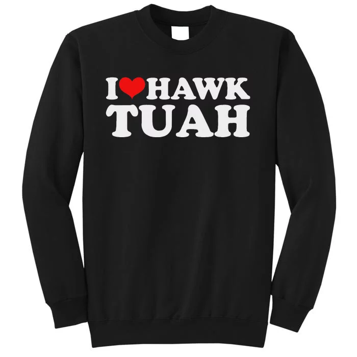 I Love Hawk Tuah Funny Parody Sweatshirt