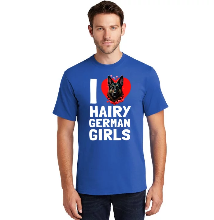 I Love Hairy GermanGirLs German Shepherd Edition Tall T-Shirt