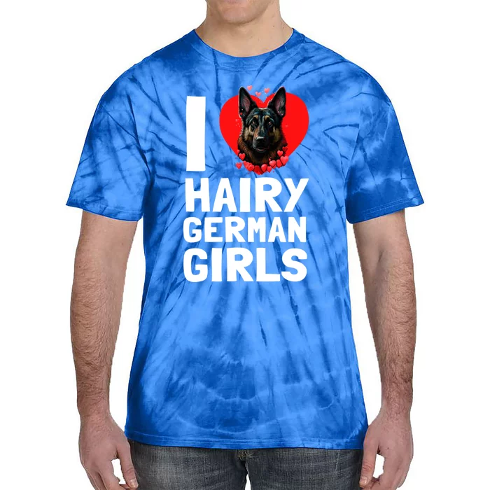 I Love Hairy GermanGirLs German Shepherd Edition Tie-Dye T-Shirt