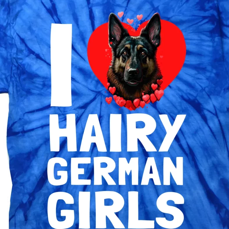 I Love Hairy GermanGirLs German Shepherd Edition Tie-Dye T-Shirt