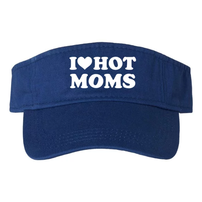 I Love Hot Moms Funny Red Heart Love Moms Mother Funny Gift Valucap Bio-Washed Visor