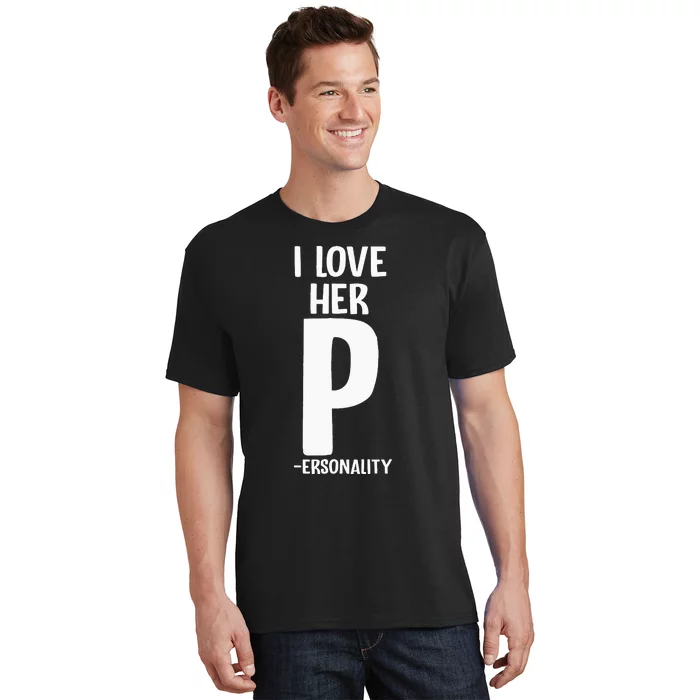 I Love Her P For Personality His And Her Couple T-Shirt