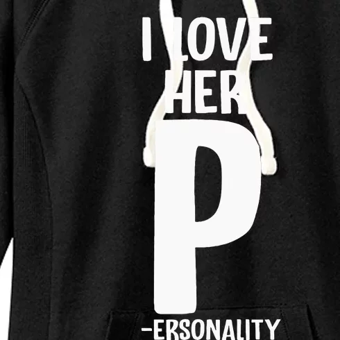 I Love Her P For Personality His And Her Couple Women's Fleece Hoodie