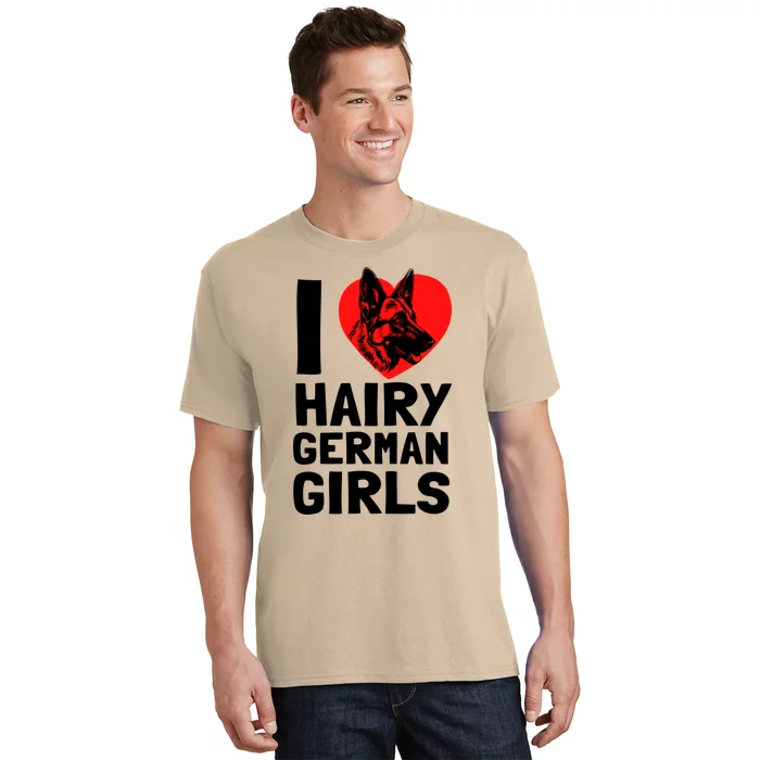 I Love Hairy GermanGirLs German Shepherd Edition T-Shirt