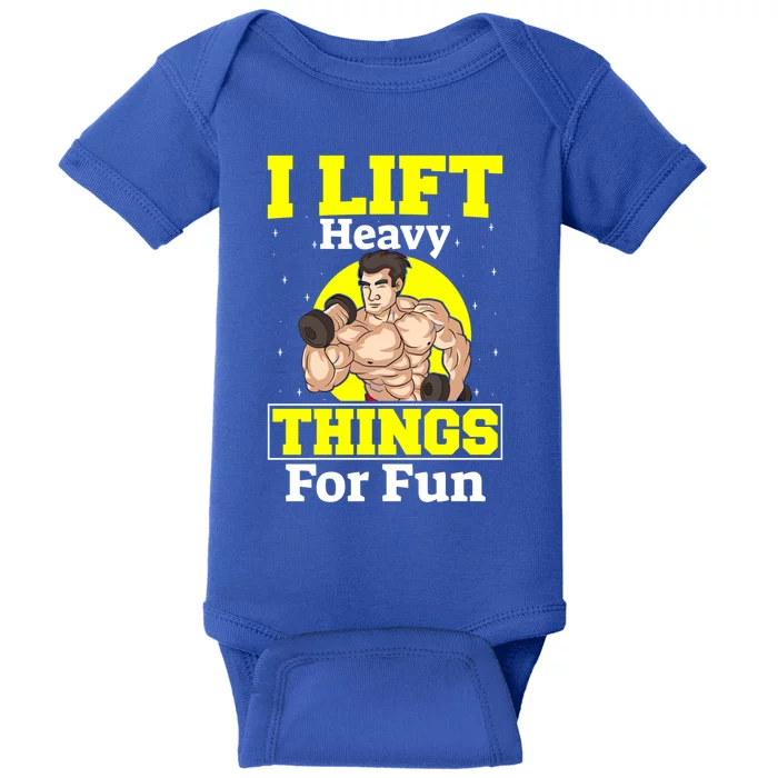 I Lift Heavy Things For Fun Funny Weightlifting Bodybuilding Gift Baby Bodysuit