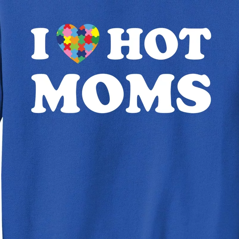 I Love Hot Moms Funny Heart Autism Puzzle Piece Love Moms Gift Sweatshirt