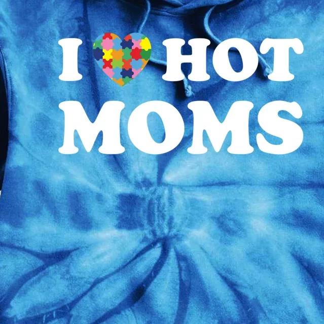 I Love Hot Moms Funny Heart Autism Puzzle Piece Love Moms Gift Tie Dye Hoodie