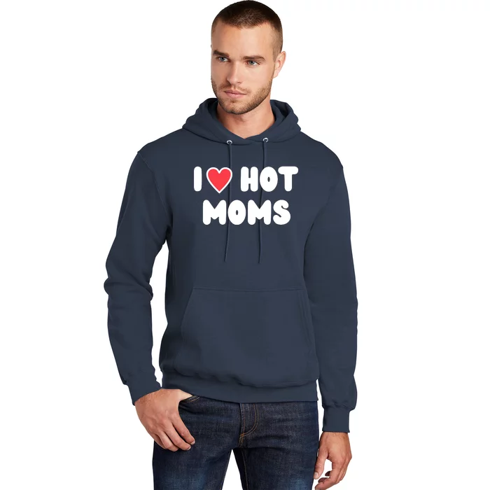 I Love Hot Moms Funny Red Heart Love Moms Hoodie