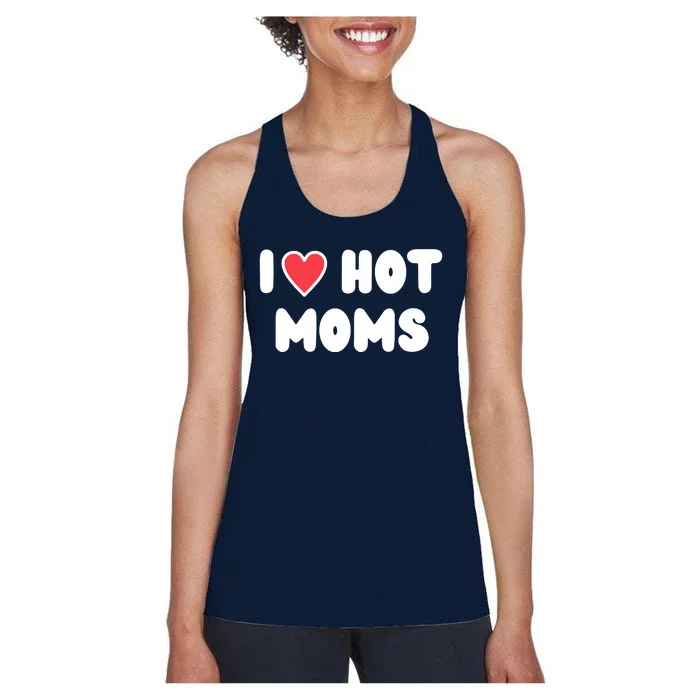 I Love Hot Moms Funny Red Heart Love Moms Women's Racerback Tank