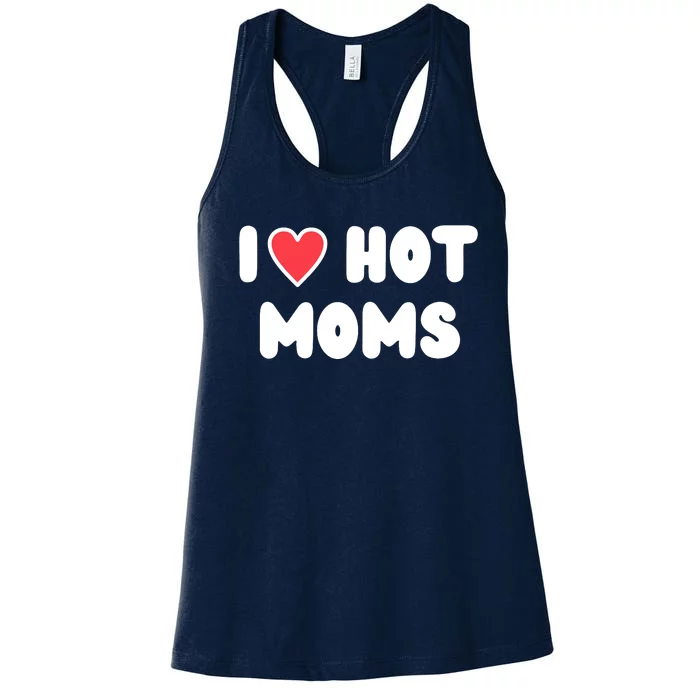 I Love Hot Moms Funny Red Heart Love Moms Women's Racerback Tank