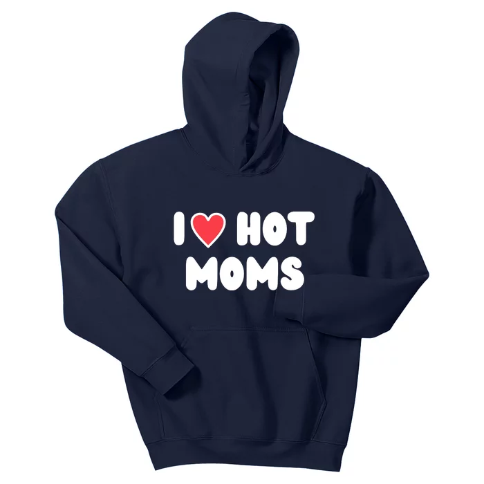 I Love Hot Moms Funny Red Heart Love Moms Kids Hoodie