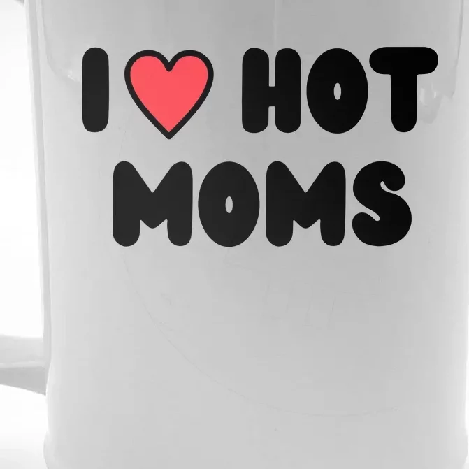 I Love Hot Moms Funny Red Heart Love Moms Front & Back Beer Stein