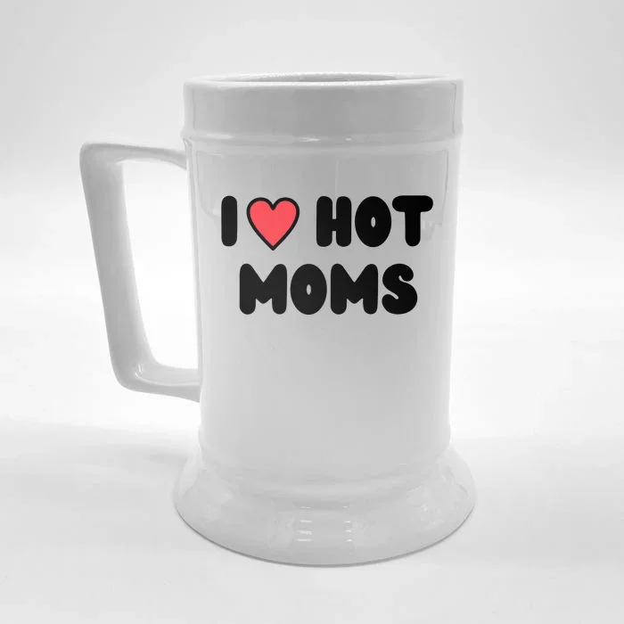 I Love Hot Moms Funny Red Heart Love Moms Front & Back Beer Stein