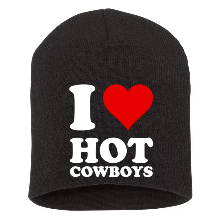 I Love Hot Cowboys I Heart Cowboys Funny Country Western Short Acrylic Beanie