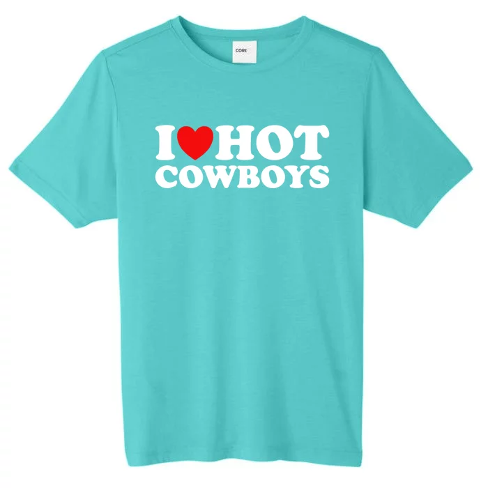 I Love Hot Cowboys I Heart Hot Cowboys Lover Gift Cowgirl Great Gift ChromaSoft Performance T-Shirt