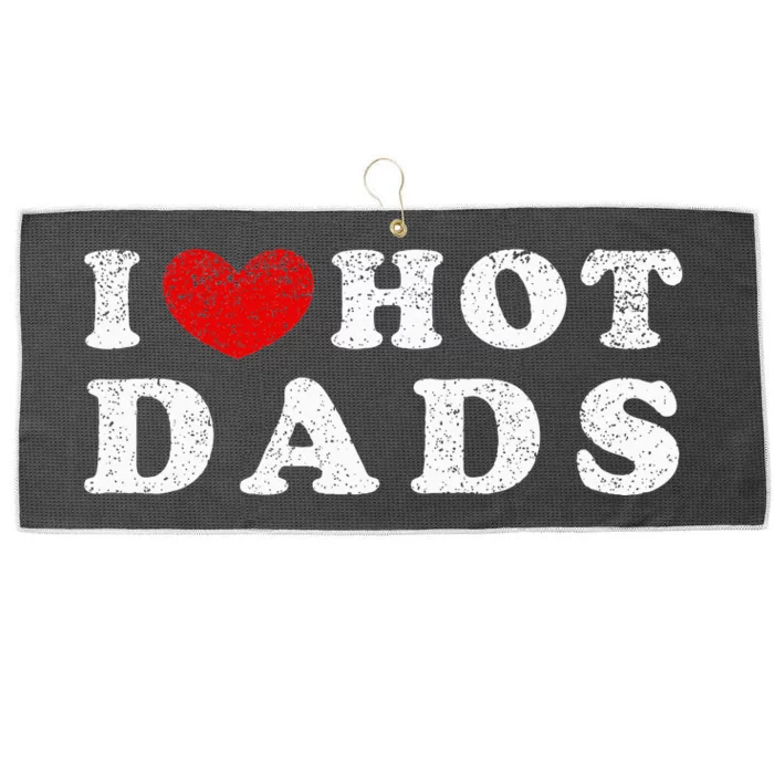 I Love Hot Dads I Heart Hot Dads Large Microfiber Waffle Golf Towel