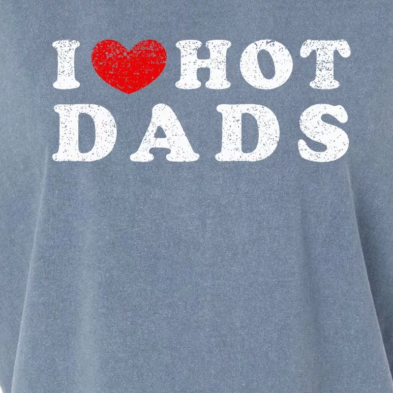 I Love Hot Dads I Heart Hot Dads Garment-Dyed Women's Muscle Tee