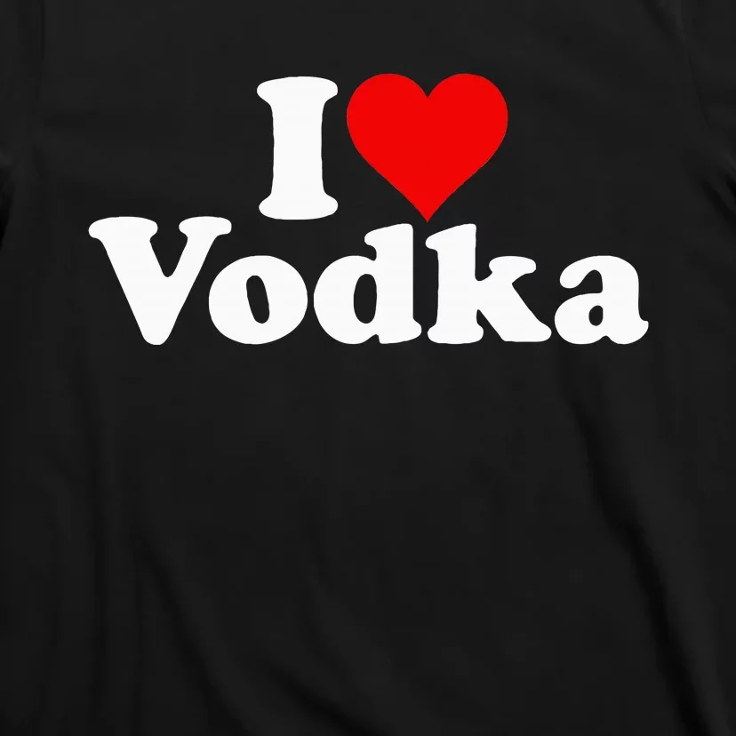 I Love Heart Vodka T-Shirt