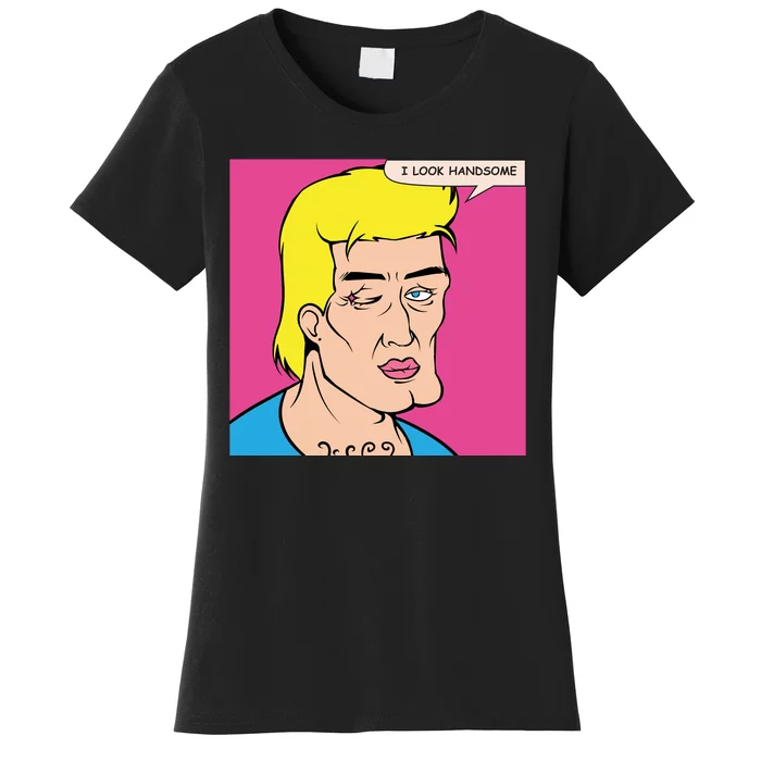 I Look Handsome Women's T-Shirt