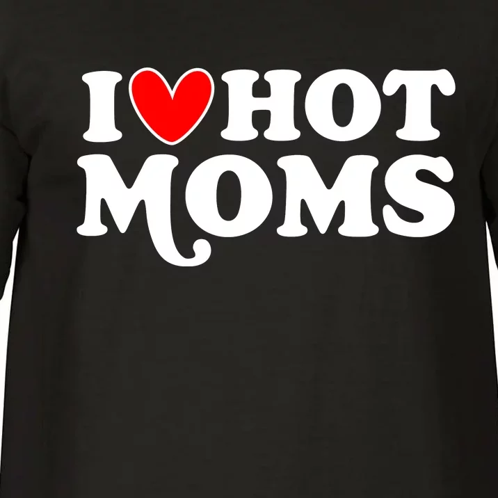 I Love Hot Moms I Heart Hot Moms Milf Funny Comfort Colors T-Shirt