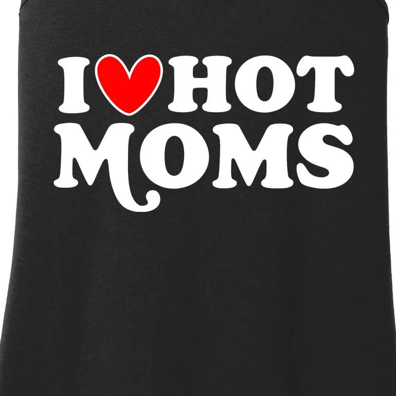 I Love Hot Moms I Heart Hot Moms Milf Funny Ladies Essential Tank