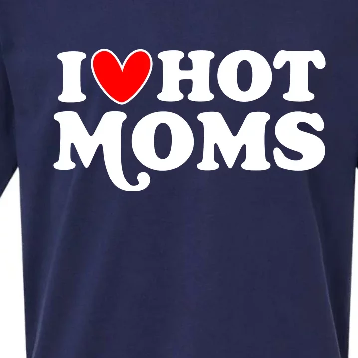 I Love Hot Moms I Heart Hot Moms Milf Funny Sueded Cloud Jersey T-Shirt