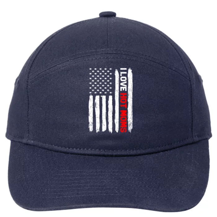 I Love Hot Moms American Usa Flag Vintage Mothers Day Gift 7-Panel Snapback Hat