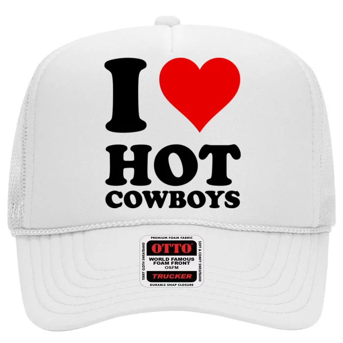 I Love Hot Cowboys I Heart Cowboys Funny Country Western High Crown Mesh Trucker Hat