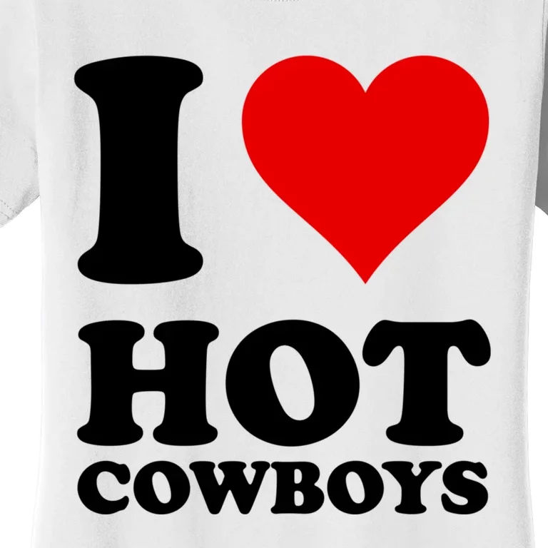 I Love Hot Cowboys I Heart Cowboys Funny Country Western Women's T-Shirt