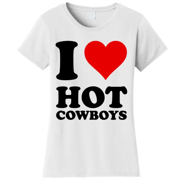 I Love Hot Cowboys I Heart Cowboys Funny Country Western Women's T-Shirt