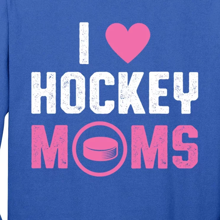 I Love Hockey Moms Humorous Hockey Lover Wife Husband Gift Tall Long Sleeve T-Shirt