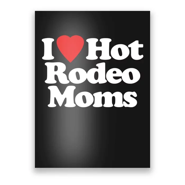 I Love Hot Rodeo Moms Funny Saying Cowboy Western Rodeo Poster