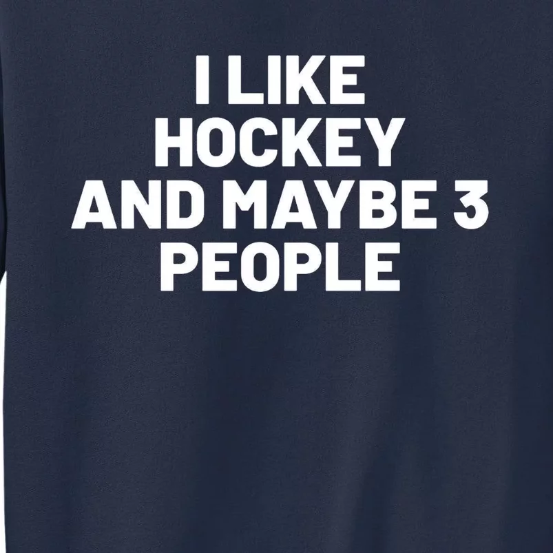 I Like Hoockey And Maybe People Sweatshirt