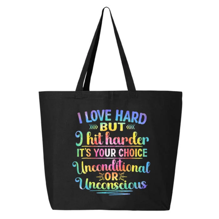 I Love Hard But I Hit Harder It’S Your Choice Unconditional 25L Jumbo Tote