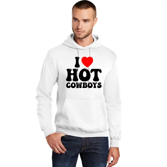 I Love Hot Cowboys, I Heart Hot Cowboys Lover Hoodie