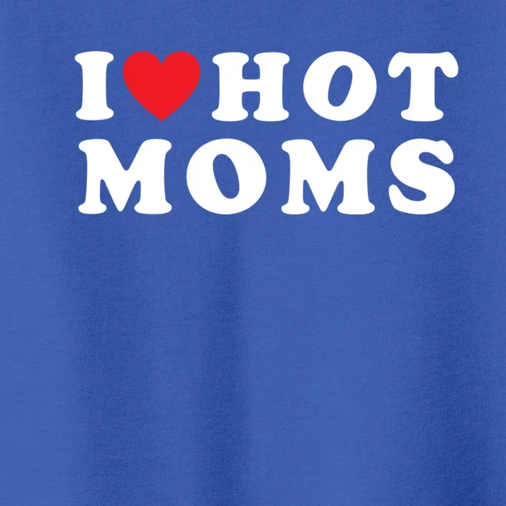 I Love Hot Moms Funny Red Heart Love Moms Mother Cool Cool Gift Toddler T-Shirt