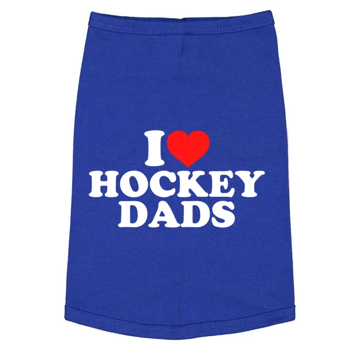 I Love Hockey Dads Gift Doggie Tank