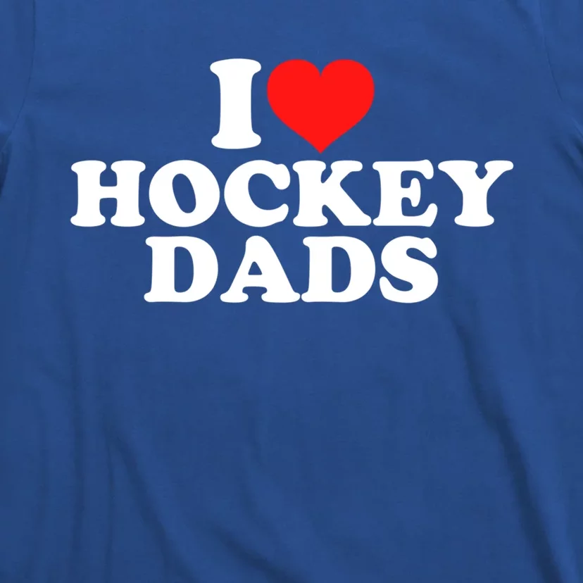 I Love Hockey Dads Gift T-Shirt