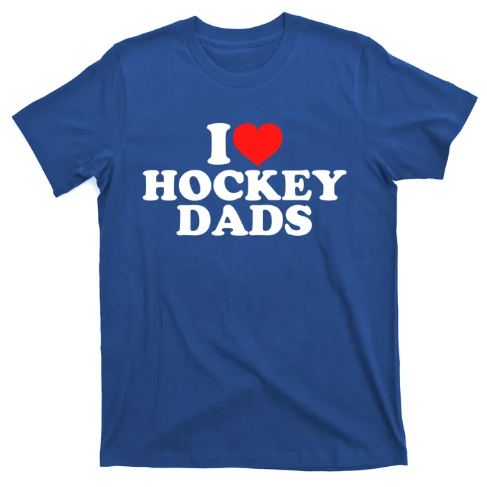 I Love Hockey Dads Gift T-Shirt