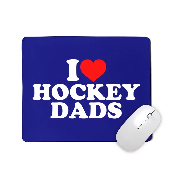 I Love Hockey Dads Gift Mousepad