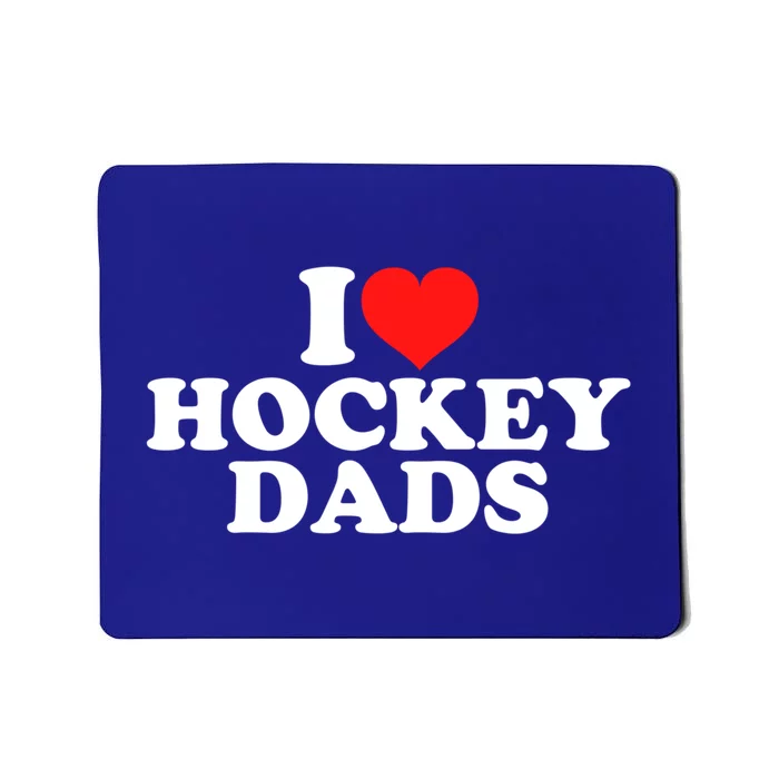 I Love Hockey Dads Gift Mousepad